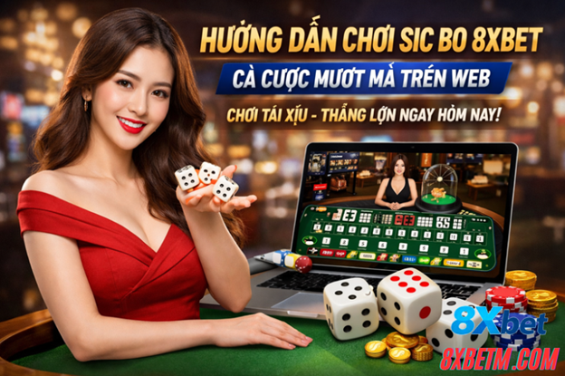 Chơi Sic Bo 8XBET trên web, không cần tải